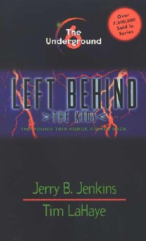[Left Behind: The Kids 06] • The Underground
